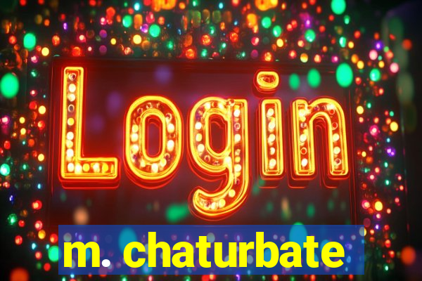 m. chaturbate